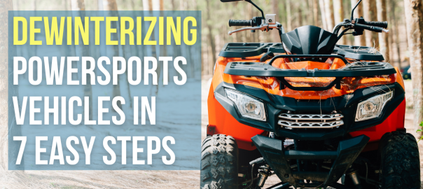 Dewinterizing Powersports Vehicles in 7 Easy Steps: A Complete Guide for Riders​
